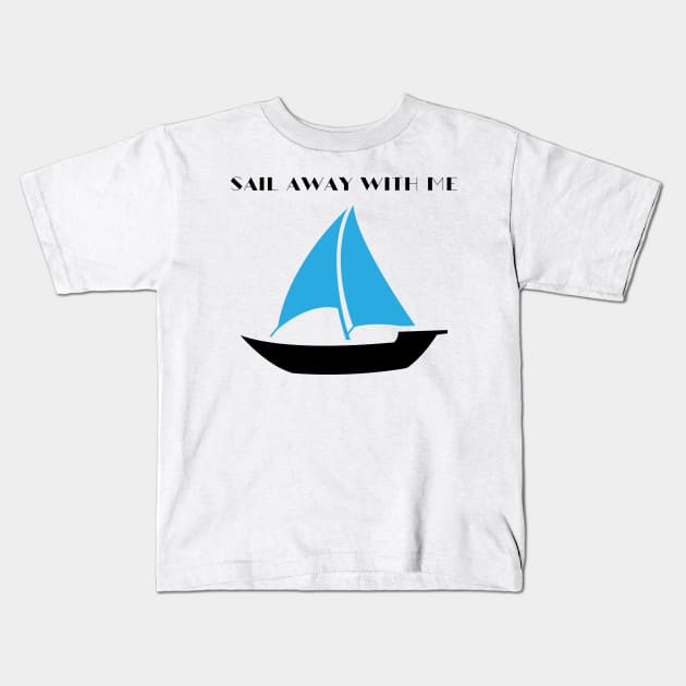 Sail Away With Me Kids T-Shirt by HobbyAndArt